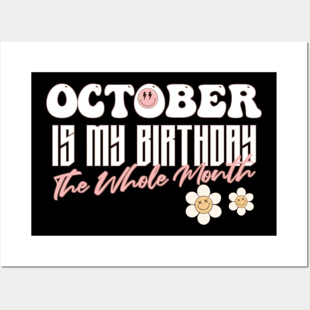Funny Groovy Design Saying Octobre is My Birthday The Whole Month - Present Idea For Girls Wall Art by Pezzolano